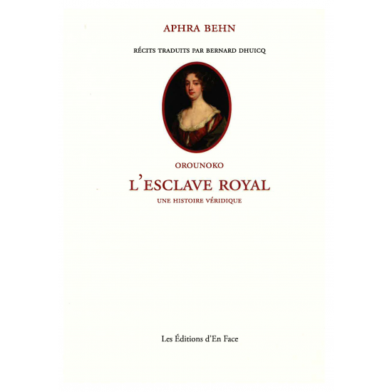 Orounoko. L'Esclave Royal. Une Histoire véridique, par Aphra Behn (tr. Bernard Dhuicq)